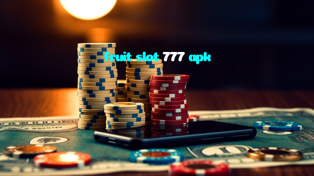 fruit slot 777 apk casino presented on mobile device in Pakistan with slots and live games